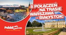 8 połączeń na trasie Warszawa – Białystok!