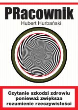 "PRacownik" - Hubert Hurbański, czyli PR egzystencjalnie