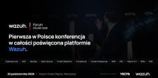 Wazuh Forum Poland 2026 - pierwsza konferencja Wazuh w Polsce już 22 października w Warszawie Wazuh Forum Poland 2026 - pierwsza konferencja Wazuh w Polsce już 22 października w Warszawie