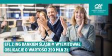EFL we współpracy z ING Bankiem Śląskim przeprowadził emisję obligacji o wartości 250 mln zł EFL we współpracy z ING Bankiem Śląskim przeprowadził emisję obligacji o wartości 250 mln zł