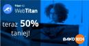Rozwiązanie WebTitan teraz o 50% taniej