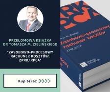 Nowa, przełomowa książka dr Tomasza M. Zielińskiego "Zasobowo-procesowy rachunek kosztów. ZPRK/RPCA"