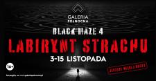 BLACK MAZE 4 w Galerii Północnej – mroczny labirynt pełen grozy BLACK MAZE 4 w Galerii Północnej – mroczny labirynt pełen grozy