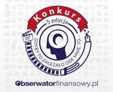Rusza 5 edycja konkursu Obserwatora Finansowego