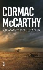Cormac McCarthy - "Krwawy południk"