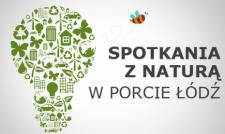 Weekendowe spotkania z naturą w Porcie Łódź