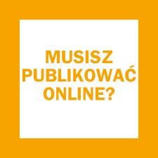 Wiesz, że „trzeba być widocznym”, „trzeba publikować” i „trzeba budować markę osobistą”?