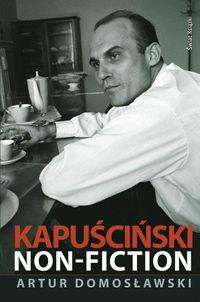 "Kapuściński non-fiction" Artur Domosławski