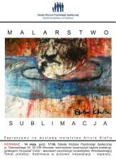 SUBLIMACJA – kolejny wernisaż dzieł wrocławskiego malarza Artura Klafty