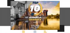 Top 10 Atrakcji Gdańska wg Grano Hotels, PolandbyLocals oraz Katarzyny Czaykowskiej