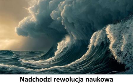 Niepowstrzymana rewolucja naukowa nadciąga jak tsunami