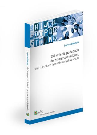 Od walenia po łapach, do zmarszczenia brwi, czyli o środkach dyscyplinujących w szkole