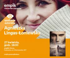 Agnieszka Lingas-Łoniewska – spotkanie autorskie w Empik Silesia