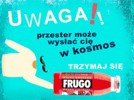 FRUGO ostrzega: przester może wysłać cię w kosmos!