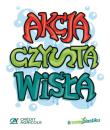 Rusza Akcja Czysta Wisła. Zapraszamy do udziału