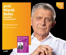 PROF. MAREK BELKA - "POPULIZM W GOSPODARCE" - SPOTKANIE - EMPIK MANUFAKTURA