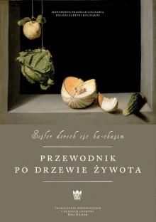 Przewodnik po drzewie żywota, Tłumaczenie, wprowadzenie oraz redakcja naukowa Ewa Geller