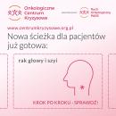 Onkologiczne Centrum Kryzysowe udostępniło nową ścieżkę pacjenta  dla chorujących na nowotwory głow