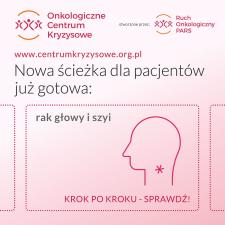 Onkologiczne Centrum Kryzysowe udostępniło nową ścieżkę pacjenta  dla chorujących na nowotwory głow