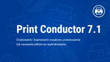 Print Conductor 7.1 zyskuje więcej funkcji do efektywnego drukowania wsadowego dokumentów
