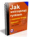 Jak wstrząsnąć rynkiem i zapewnić firmie sukces?