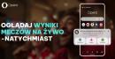 Opera wprowadziła nowy design i funkcje transmisji meczów piłkarskich