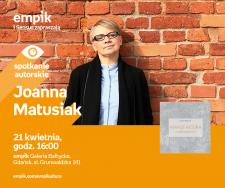 Spotkanie autorskie z Joanną Matusiak - Gdańsk EMPIK Galeria Bałtycka