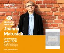 JOANNA MATUSIAK - SPOTKANIE AUTORSKIE