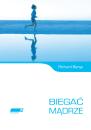 „Biegać mądrze” – książka dla prawdziwych biegaczy