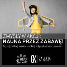 Interaktywna wystawa edukacyjna „Zmysły w akcji” w Galerii Krakowskiej