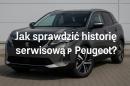 Jak sprawdzić historię serwisową Peugeot? [Poradnik]